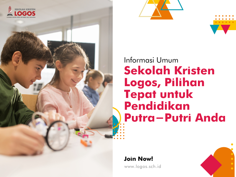 Sekolah Kristen Logos, Pilihan Tepat untuk Pendidikan Putra-Putri Anda